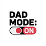 Dad Mode On DTF transfer