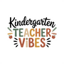 Kindergarten Teacher Vibes DTF transfer